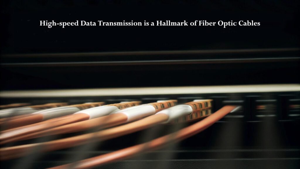 High-speed Data Transmission is a Hallmark of Fiber Optic Cables